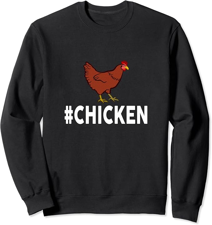 Hashtag CHICKEN Design Funny CHICKEN Sweatshirt Clothing